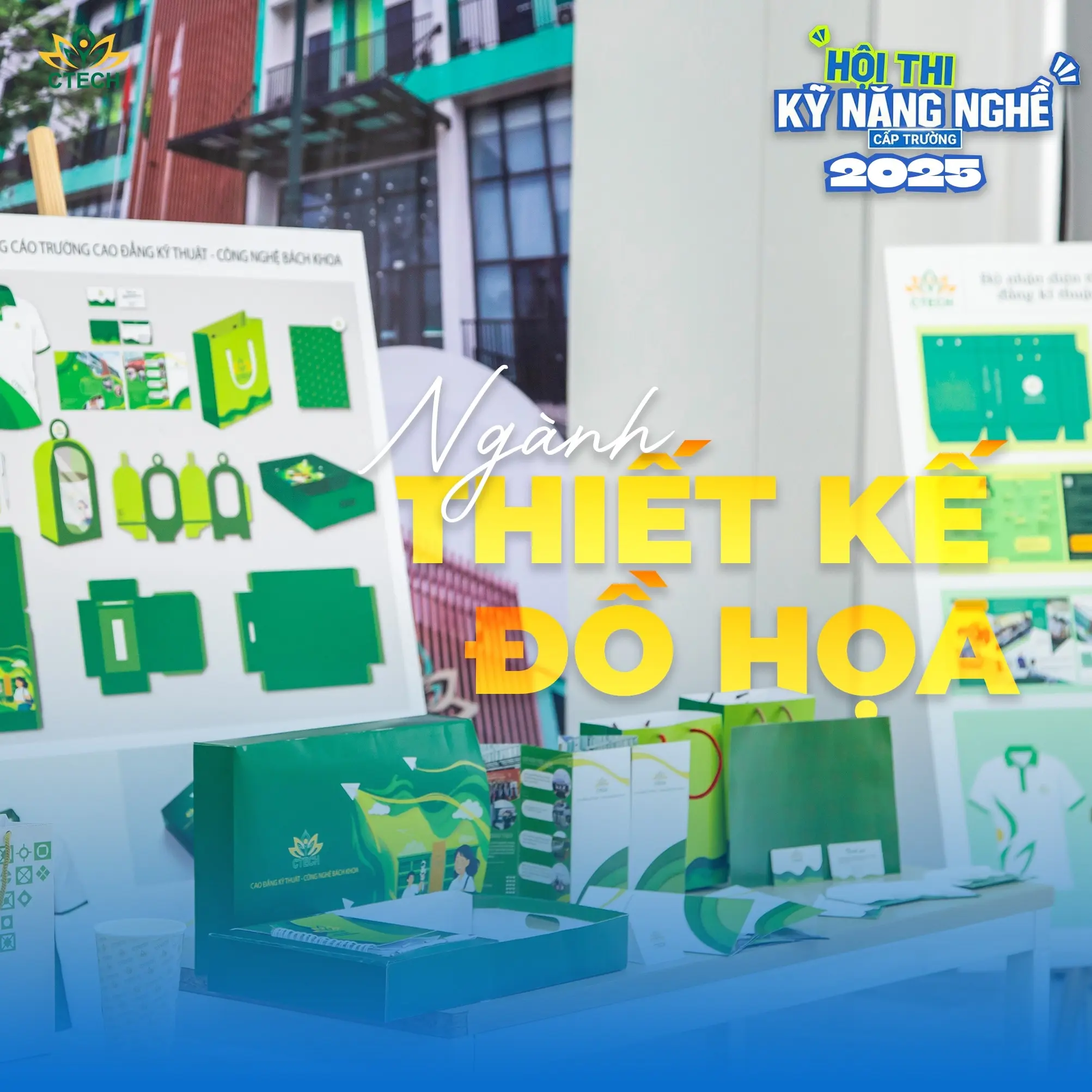 CHIÊM NGƯỠNG NHỮNG SÁNG TẠO CỦA SINH VIÊN THIẾT KẾ ĐỒ HỌA CTECH TẠI HỘI THI KỸ NĂNG NGHỀ CẤP CƠ SỞ 2025